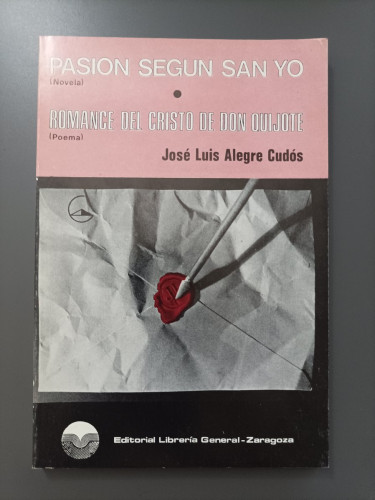Portada del libro de (Dedicado por el autor) Pasión según San Yo/ Romance del Cristo de Don Quijote. - Alegre Cudós, José...