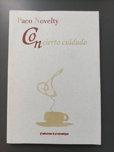 Portada del libro de (Dedicado por el autor) Con cierto cuidado. - Novelty, Paco.