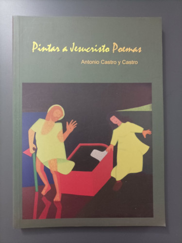 Portada del libro de (Dedicado por el autor) Pintar a Jesucristo. Poemas. - Castro y Castro, Antonio.