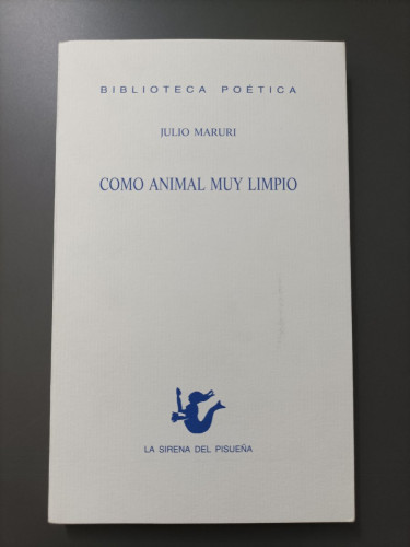 Portada del libro de (Dedicado por el autor) Como animal muy limpio. - Maruri, Julio.