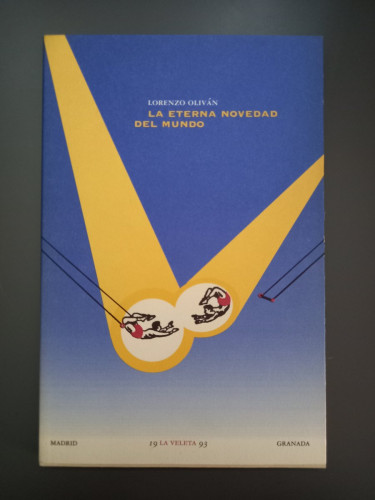 Portada del libro de (Dedicado por el autor) La eterna novedad del mundo. - Oliván, Lorenzo.