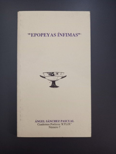 Portada del libro de (Dedicado por el autor) Epopeyas ínfimas,- Sánchez Pascual, Ángel.