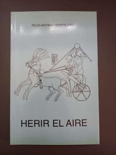 Portada del libro de (Dedicado por el autor) Herir el aire,- García Díez, Félix-Antonio.