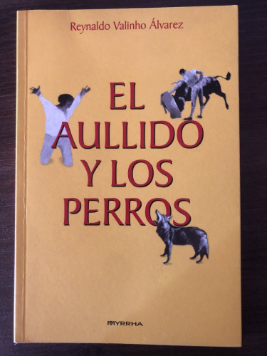 Portada del libro de El aullido y los perros Valinho Álvarez,Reynaldo (Dedicado por el autor)