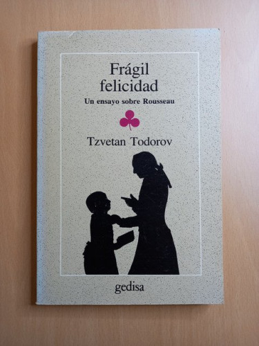 Portada del libro de Frágil felicidad. Un ensayo sobre Rousseau