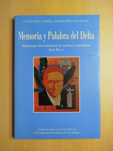 Portada del libro de Memoria y Palabra de Delta. Homenaje internacional al escritor venezolano José Balza