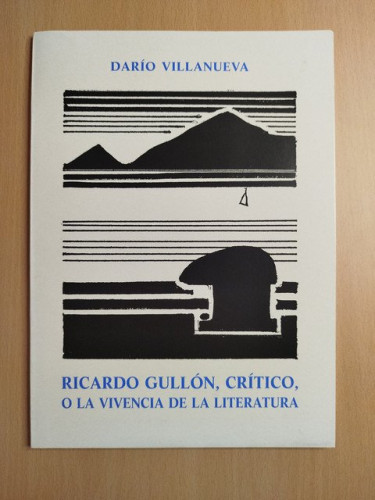Portada del libro de Ricardo Gullón, crítico, o la vivencia de la literatura