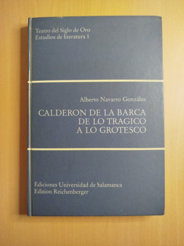Portada del libro de (Dedicado por el autor) Calderón de la Barca. De lo trágico a lo grotesco