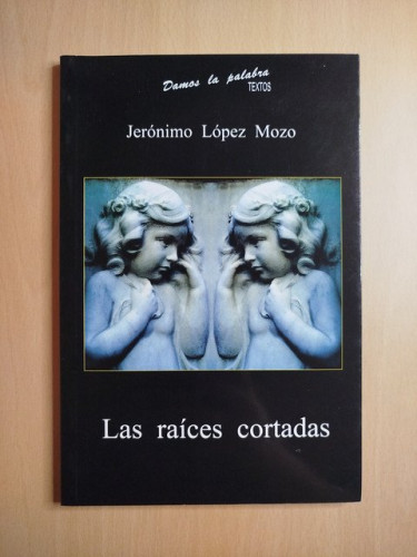 Portada del libro de (Dedicado por el autor) Las raíces cortadas
