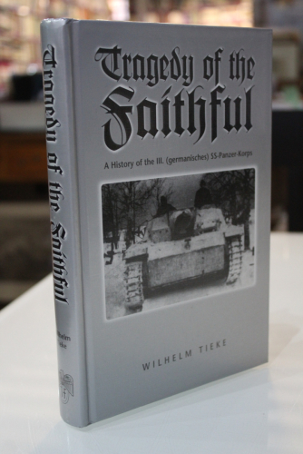 Portada del libro de The Tragedy of the Faithful. A History of the III. (germanisches) SS Panzer Korps