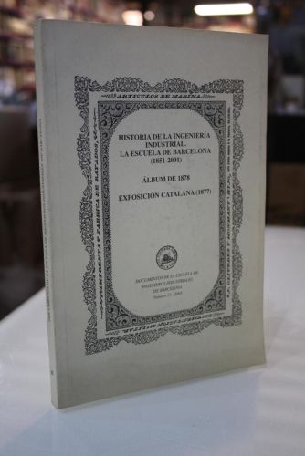 Portada del libro de Historia de la ingeniería industrial. La escuela de Barcelona. Álbum de 1878. Exposición Catalana 1877.