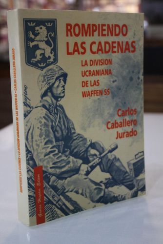 Portada del libro de Rompiendo las cadenas. La división ucraniana de las Waffen SS.