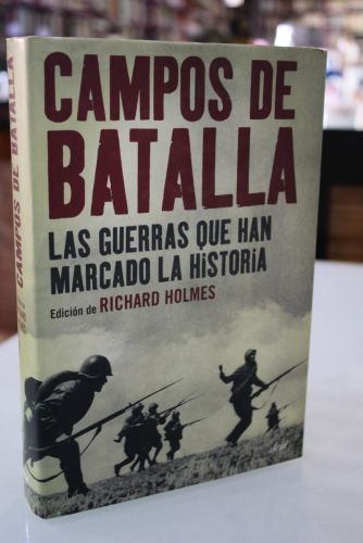 Portada del libro de Campos de batalla. Las guerras que han marcado la historia. Los conflictos más decisivos de la historia,