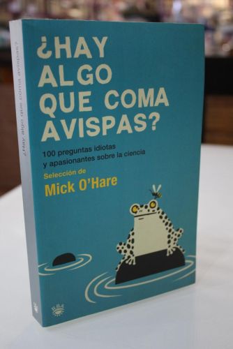 Portada del libro de ¿Hay algo que coma avispas? 100 preguntas idiotas y apasionantes sobre la ciencia.