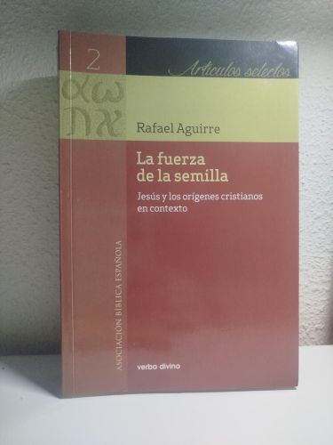 Portada del libro de La fuerza de la semilla. Jesús y los orígenes cristianos en contexto