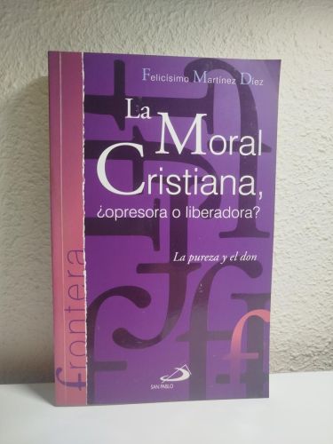Portada del libro de La moral cristiana, ¿opresora o liberadora?. La pureza y el don