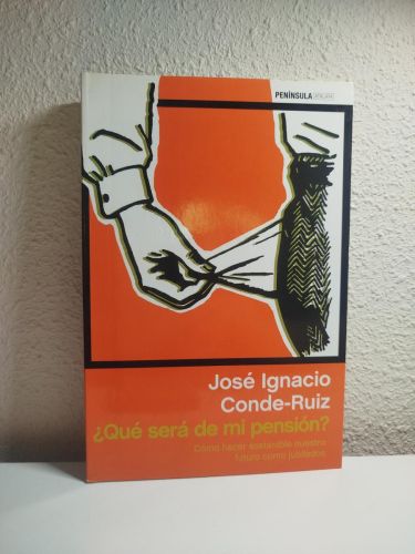 Portada del libro de ¿Qué será de mi pensión? Cómo hacer sostenible nuestro futuro como jubilados
