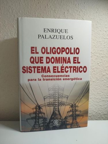 Portada del libro de El oligopolio que domina el sistema eléctrico. Consecuencias para la transición energética