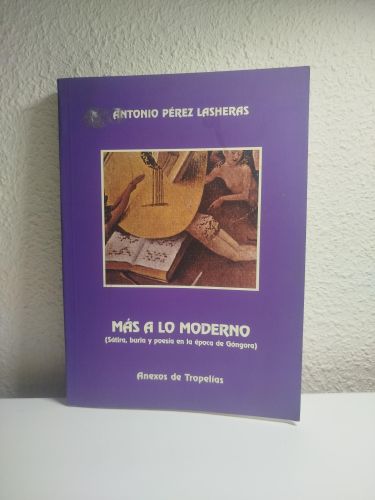 Portada del libro de Más a lo moderno (Sátira, burla y poesía en la época de Góngora). Anexos de Tropelías.