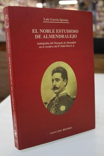 Portada del libro de El noble estudioso de Almendralejo. Autógrafos del Marqués de Monsalud en el Archivo del P. Fidel Fita...