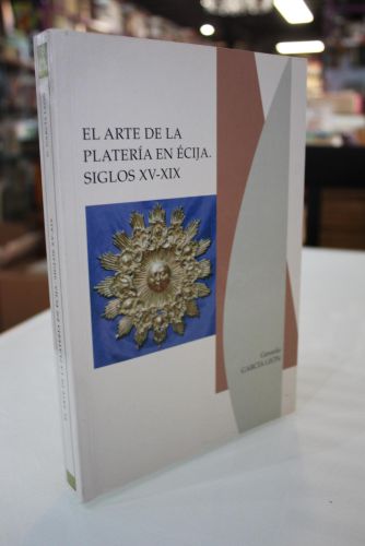 Portada del libro de El arte de la platería en Écija. Siglos XV-XIX