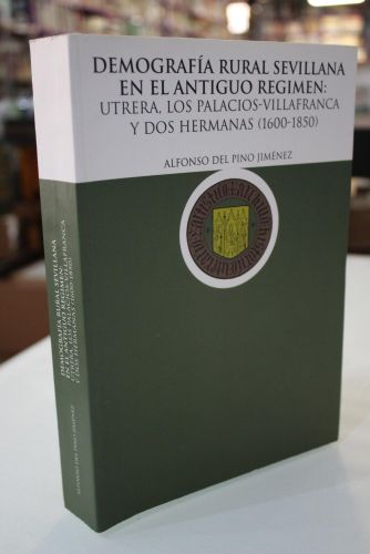 Portada del libro de Demografía Rural Sevillana en el Antiguo Régimen: Utrera, Los Palacios-Villafranca y Dos Hermanas (1600-1850)