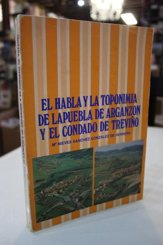 Portada del libro de El habla y la toponimia de La Puebla de Arganzón y el Condado de  Treviño.- Dedicado.