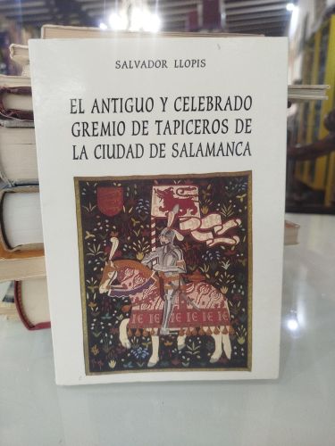 Portada del libro de El antiguo y celebrado gremio de tapiceros de la ciudad de Salamanca