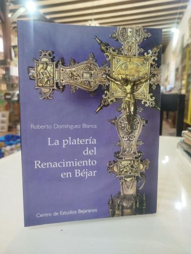 Portada del libro de La platería del Renacimiento en Béjar