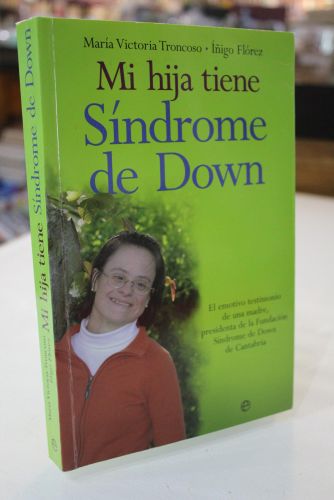 Portada del libro de Mi hija tiene síndrome de Down. El emotivo testimonio de una madre, presidenta de la fundación Síndrome...