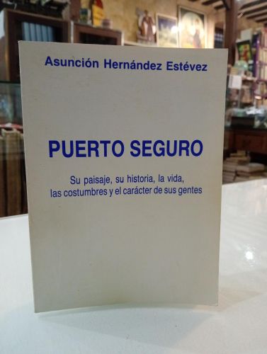 Portada del libro de Puerto Seguro. Su paisaje, su historia, la vida, las costumbres y el carácter de sus gentes