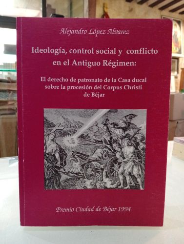 Portada del libro de Ideología, control social y conflicto en el Antiguo Régimen. El derecho de patronato de la Casa ducal...