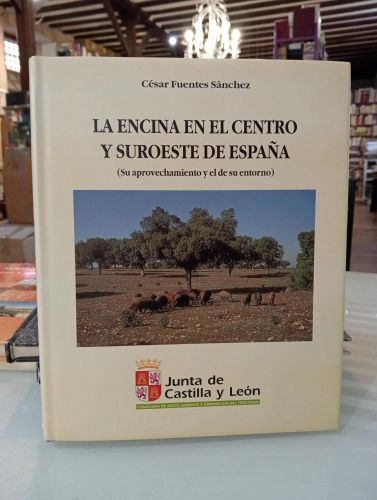 Portada del libro de Encina en el centro y suroeste de España (su aprovechamiento y el de su entorno)