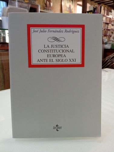 Portada del libro de La justicia constitucional Europea ante el siglo XXI
