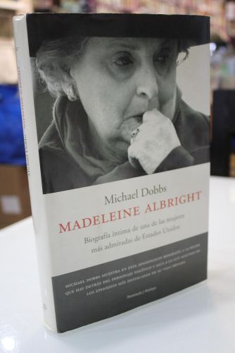 Portada del libro de Madeleine Albright. Biografía íntima de una de las mujeres más admiradas de Estados Unidos.