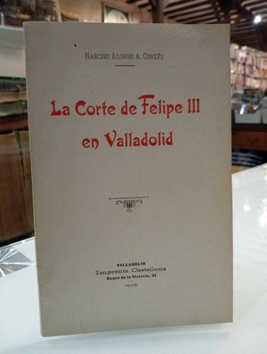Portada del libro de La Corte de Felipe III en Valladolid [Dedicado]