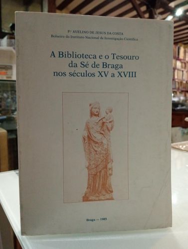 Portada del libro de A Biblioteca e o Tesouro da Sé de Braga nos séculos XV a XVIII. [Dedicado]