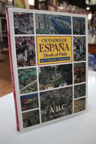 Portada del libro de Ciudades de España desde el Cielo. Las 17 Capitales Autonómicas