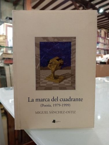 Portada del libro de La marca del cuadrante (Poesía, 1979-1999)