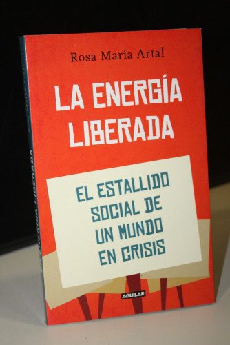 Portada del libro de La energía liberada. El estallido social de un mundo en crisis
