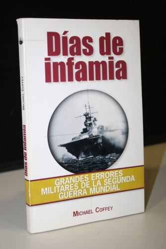 Portada del libro de Días de infamia. Grandes errores militares de la Segunda Guerra Mundial