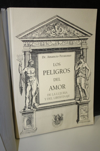 Portada del libro de Los peligros del amor. De la lujuria y del libertinaje en el hombre, en la mujer. Seguida de un estudio...