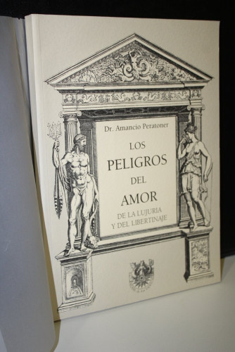Portada del libro de Los peligros del amor. De la lujuria y del libertinaje en el hombre, en la mujer. Seguida de un estudio...