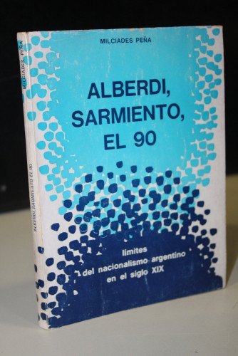 Portada del libro de Alberdi, Sarmiento, El 90. Límites del nacionalismo argentino en el siglo XIX.