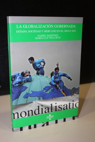 Portada del libro de La globalización gobernada. Estado, sociedad y mercado en el siglo XXI