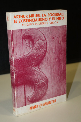 Portada del libro de Arthur Miller, la sociedad, el existencialismo y el mito