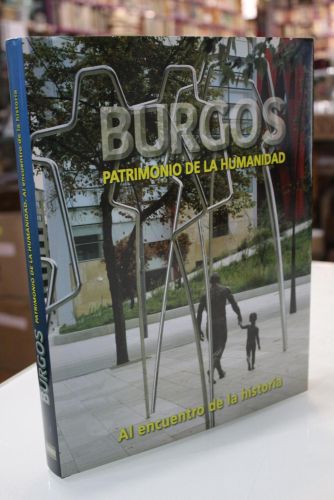 Portada del libro de Burgos. Patrimonio de la humanidad. Al encuentro de la historia.