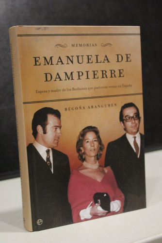 Portada del libro de Emanuela de Dampierre. Memorias. Esposa y madre de los borbones que pudieron reinar en España