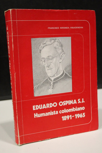 Portada del libro de Eduardo Ospina S. J., Humanista Colombiano, 1891-1965.- Miranda Ribadeneira, Francisco.- Dedicado.