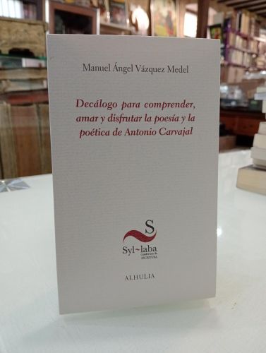 Portada del libro de Decálogo para comprender, amar y disfrutar la poesía y la poética de Antonio Carvajal [Dedicado]